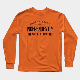 Great minds think independently, not alike | Embrace Change Long Sleeve T-Shirt